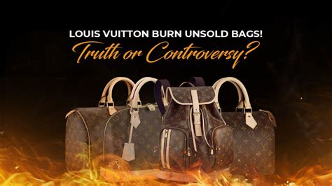 do louis vuitton burn unsold merchandise|does louis vuitton burn all his bags.